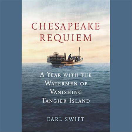 Chesapeake Requiem By Earl Swift